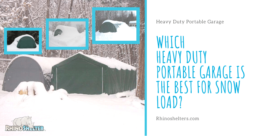 Which heavy duty Portable Garage is the best for Snow Load